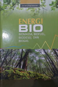 Energi Bio Biomassa, Biofuel, Biodiesel dan Biogas
